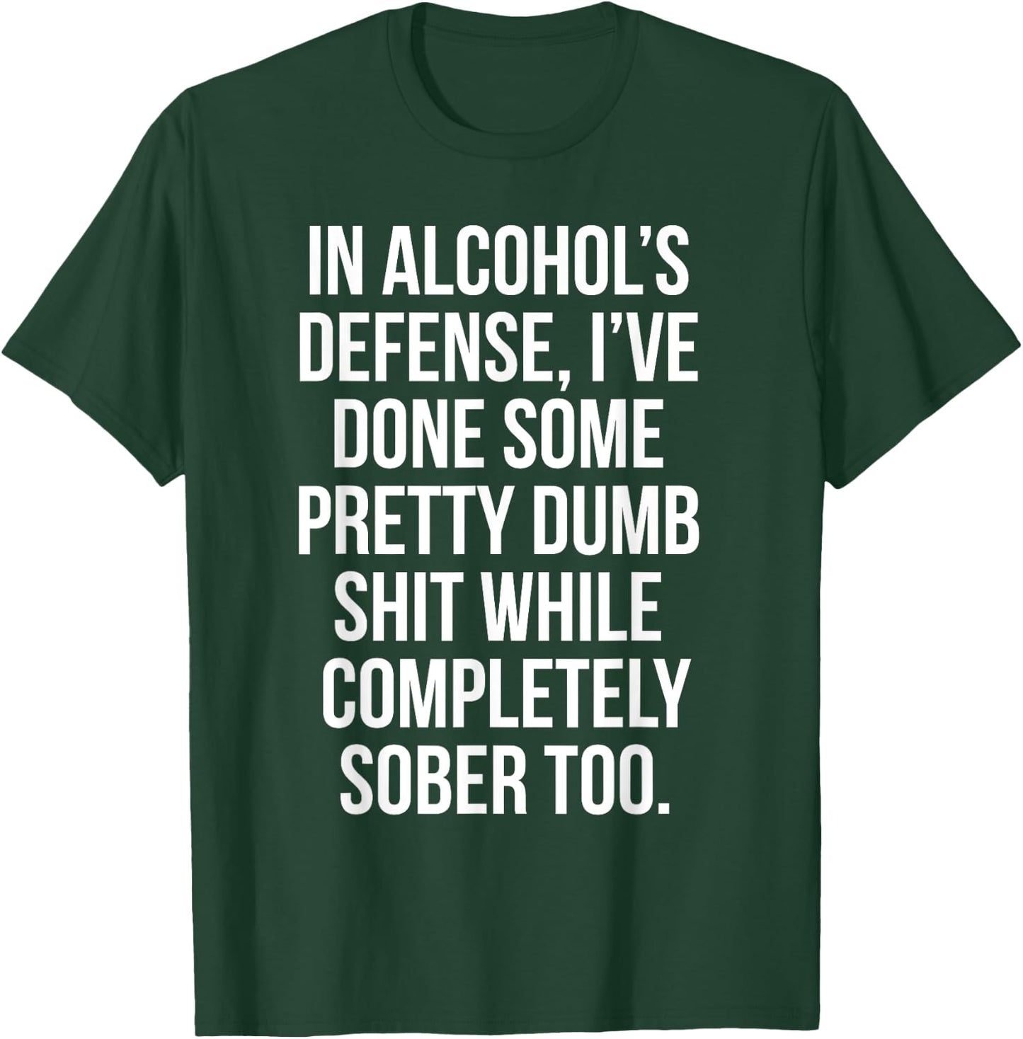 In Alcohol's Defense funny beer wine liquor shirt bar shirt T-Shirt - T-Shirt | Forest