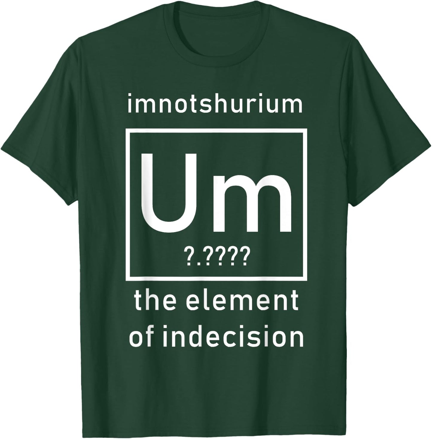 Imnotshurium the element of indecision Back to School T-Shirt - T-Shirt | Forest