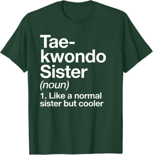 Taekwondo Sister Definition Funny Sports Martial Arts T-Shirt - T-Shirt | Forest