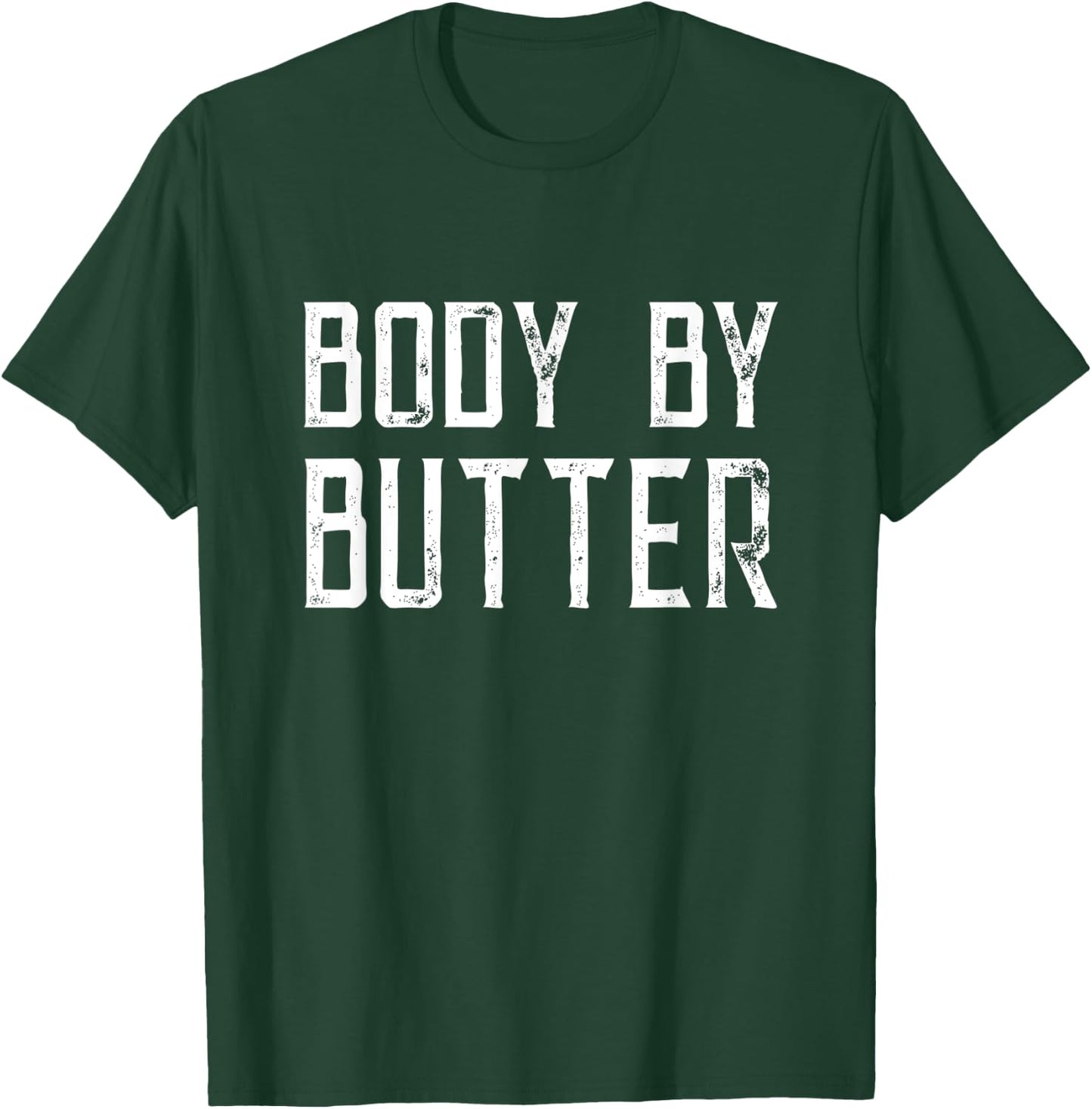 Body by butter T-Shirt - T-Shirt | Forest