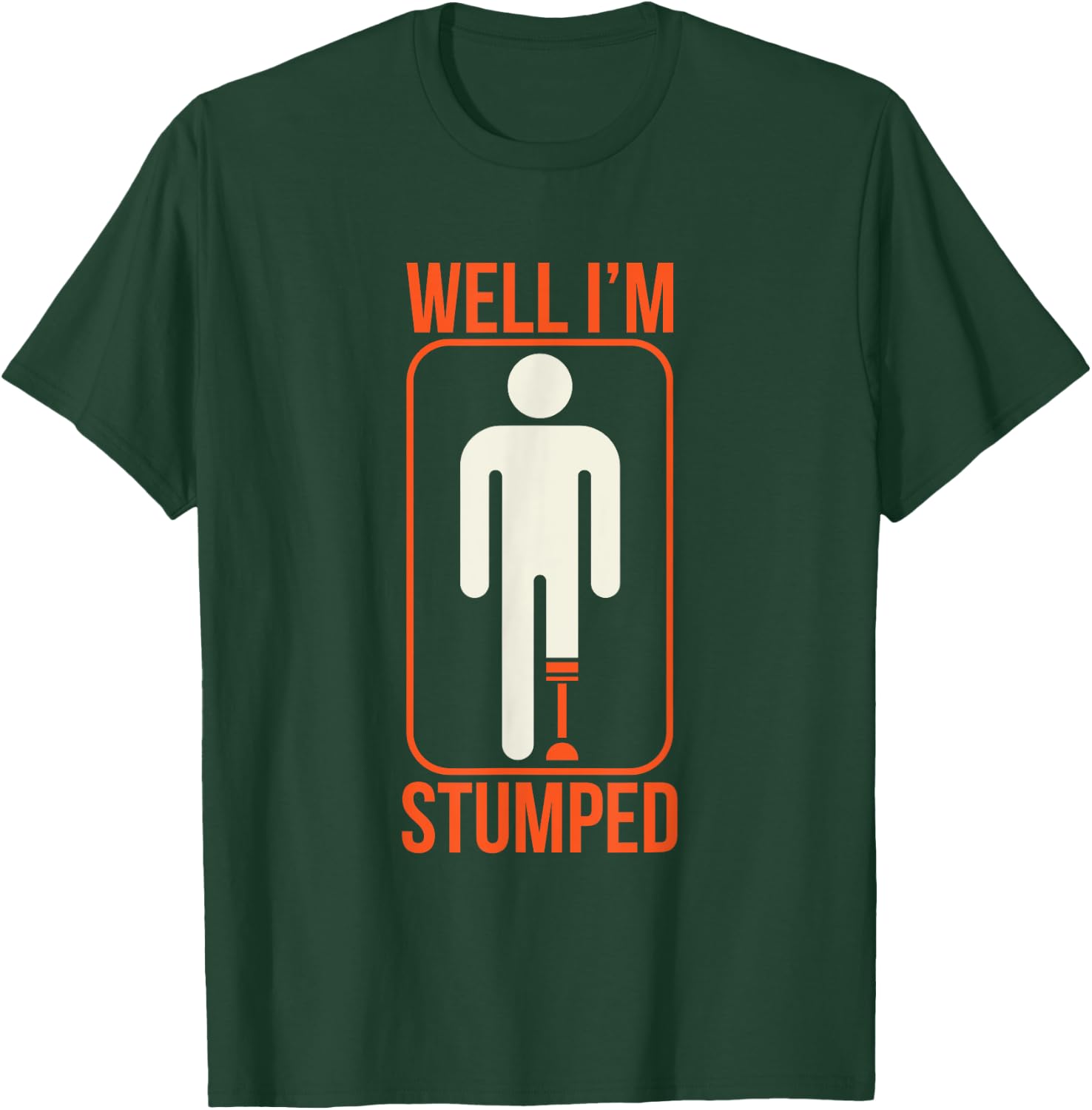 Funny Well I'm Stumped Prosthetic Leg Sick Ampuapparel T-Shirt - T-Shirt | Forest