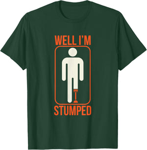 Funny Well I'm Stumped Prosthetic Leg Sick Ampuapparel T-Shirt - T-Shirt | Forest