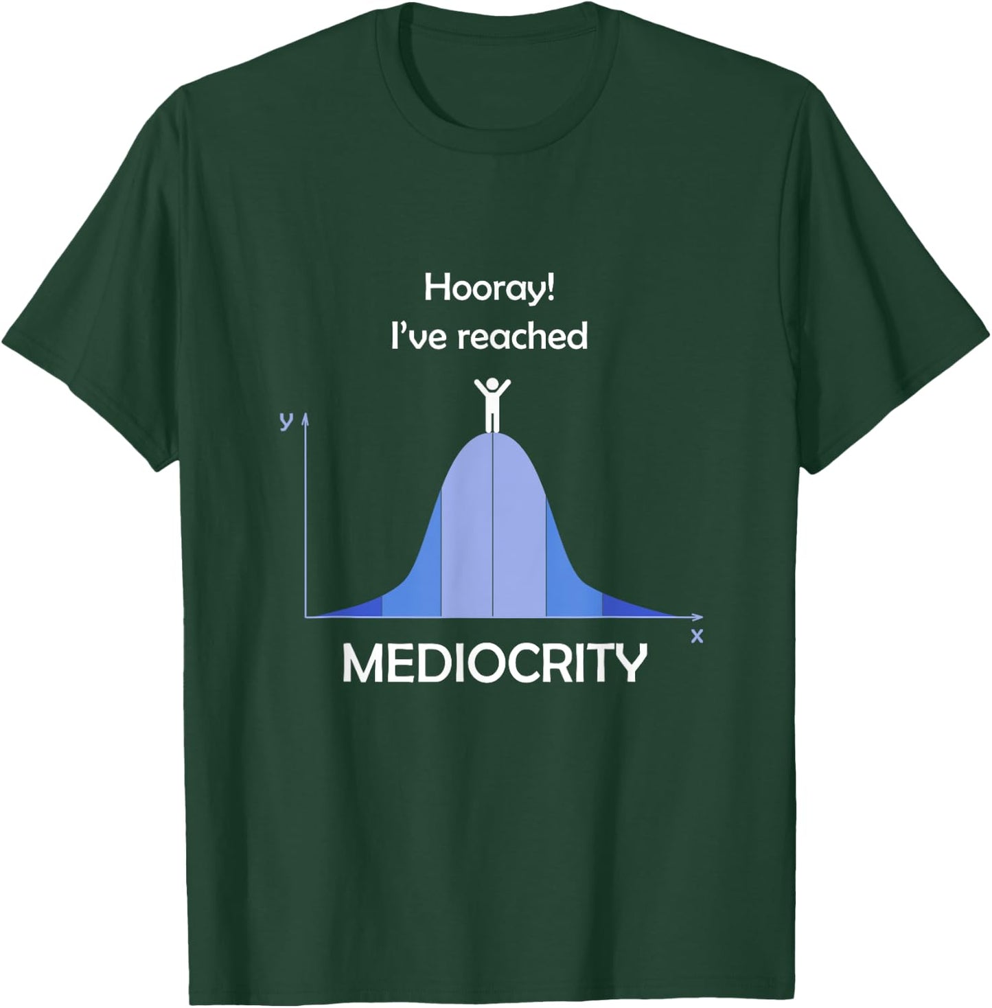 I've Reached Mediocrity Statistics Normal Distribution T-Shirt - T-Shirt | Forest