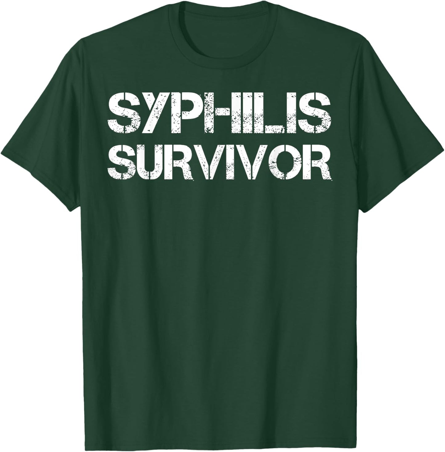 Syphilis Survivor T-Shirt - T-Shirt | Forest