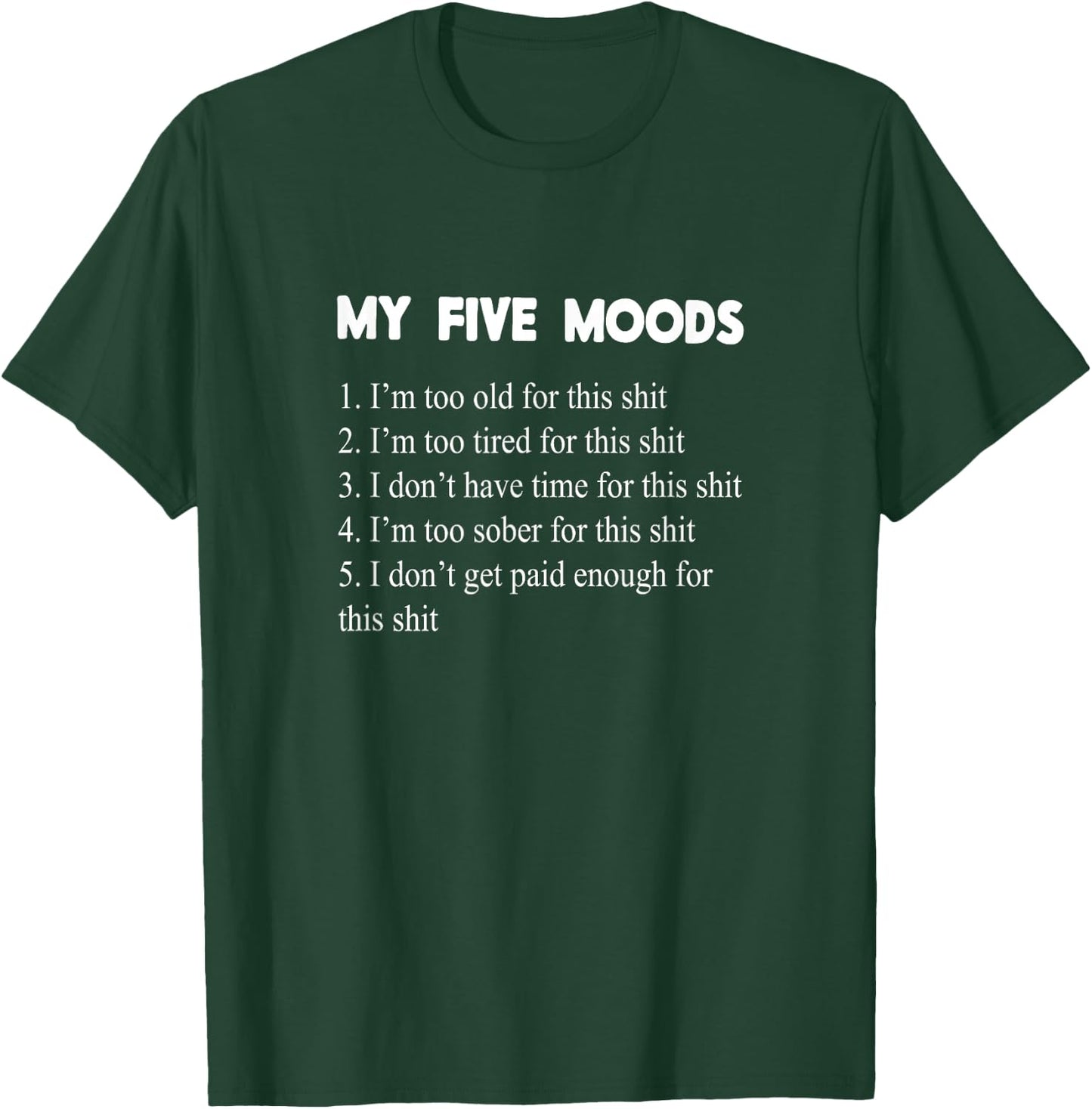 My Five Moods Funny Sarcastic Snarky Adult Humor Pun Joke Short Sleeve T-Shirt - T-Shirt | Forest
