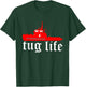 TUG LIFE funny tugboat T-Shirt - T-Shirt | Forest