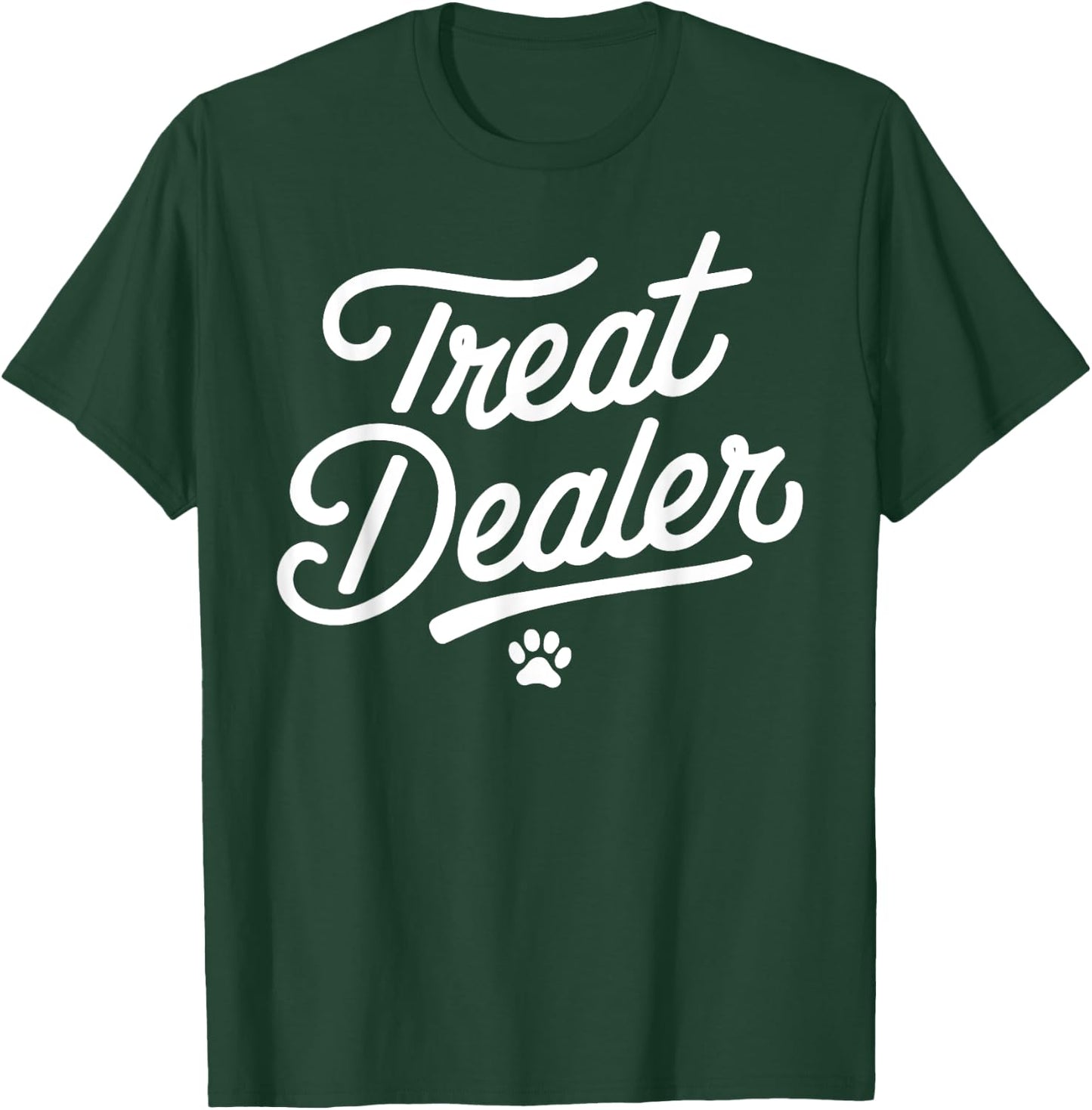 Treat Dealer Funny Dog Lover Pet Owner Treat Dealer Pawprint Women Girls Kids T-Shirt - T-Shirt | Forest