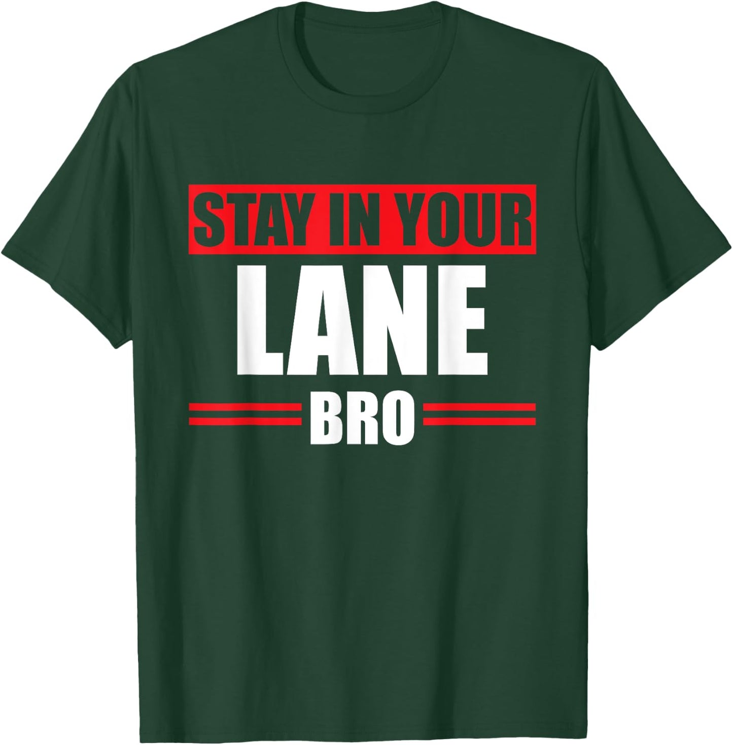 Stay In Your Lane Bro Horrible Traffic Bad Driver Gift T-Shirt - T-Shirt | Forest