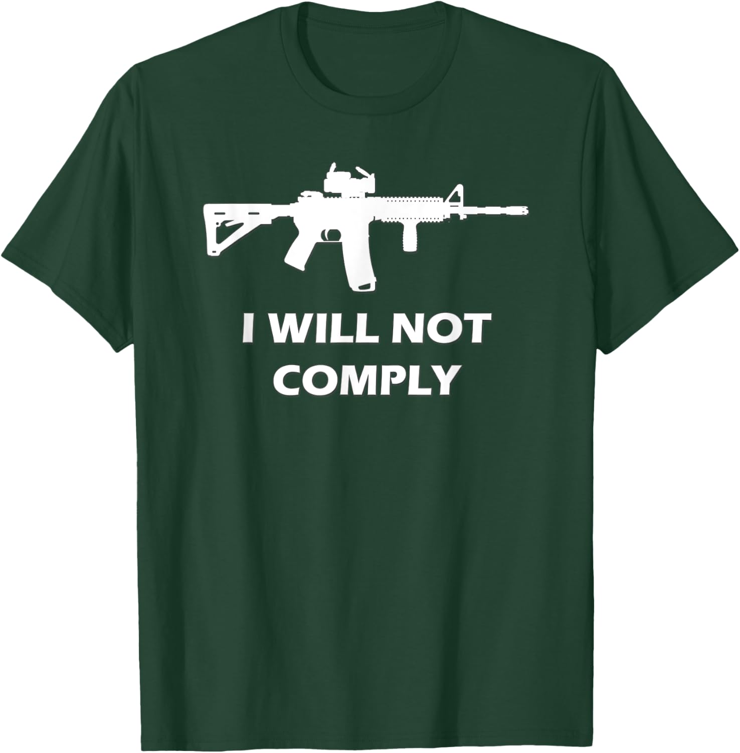 I Will Not Comply AR15 AR-15 Come And Try To Take It Gun T-Shirt - T-Shirt | Forest