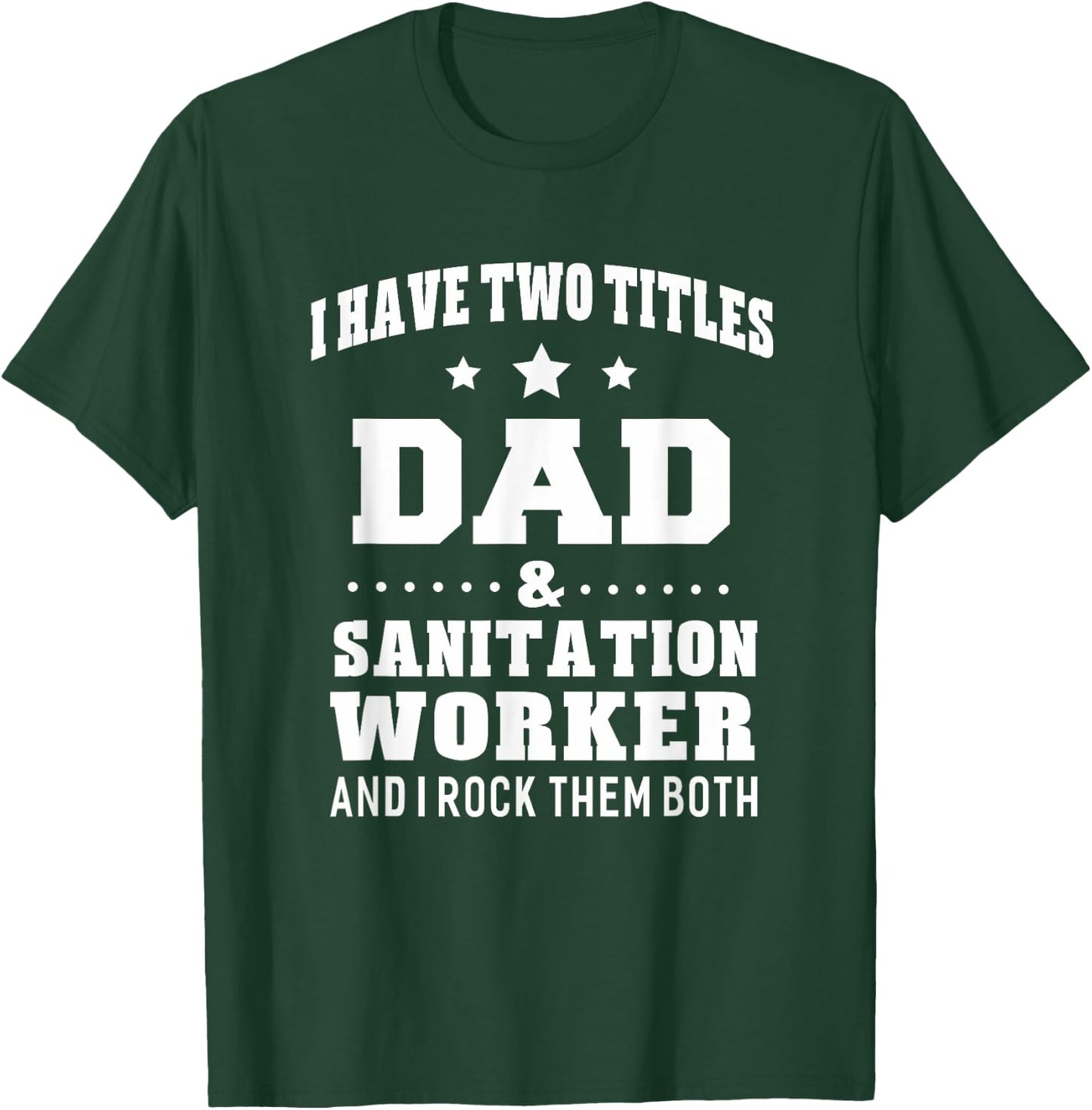 Dad Sanitation Worker Funny Gift T-Shirt - T-Shirt | Forest