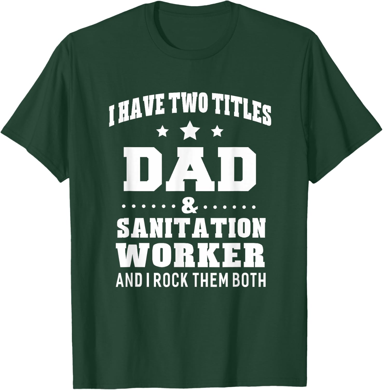 Dad Sanitation Worker Funny Gift T-Shirt - T-Shirt | Forest