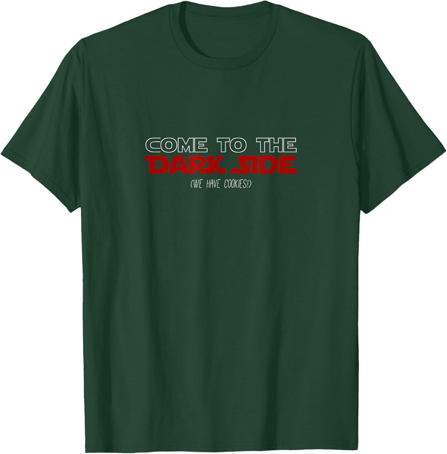 Come to the Dark Side (We Have Cookies!) Funny T-Shirt - T-Shirt | Forest