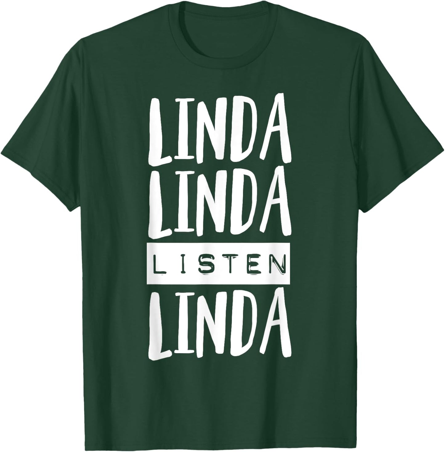 Linda Linda Listen Linda funny Gift Listen Linda T-Shirt - T-Shirt | Forest