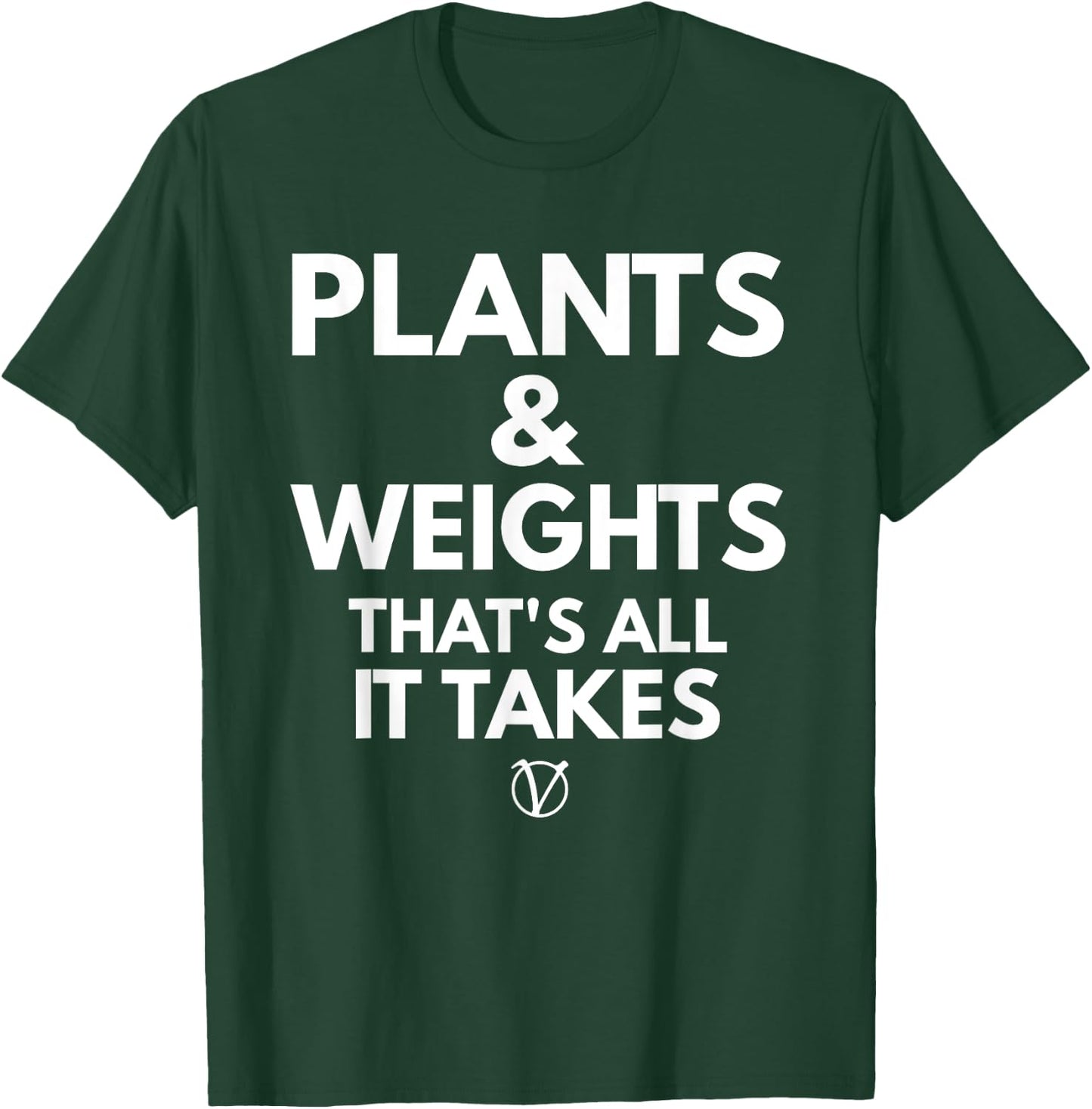Plants and Weights Thats All It Takes Vegan Gift T-Shirt - T-Shirt | Forest