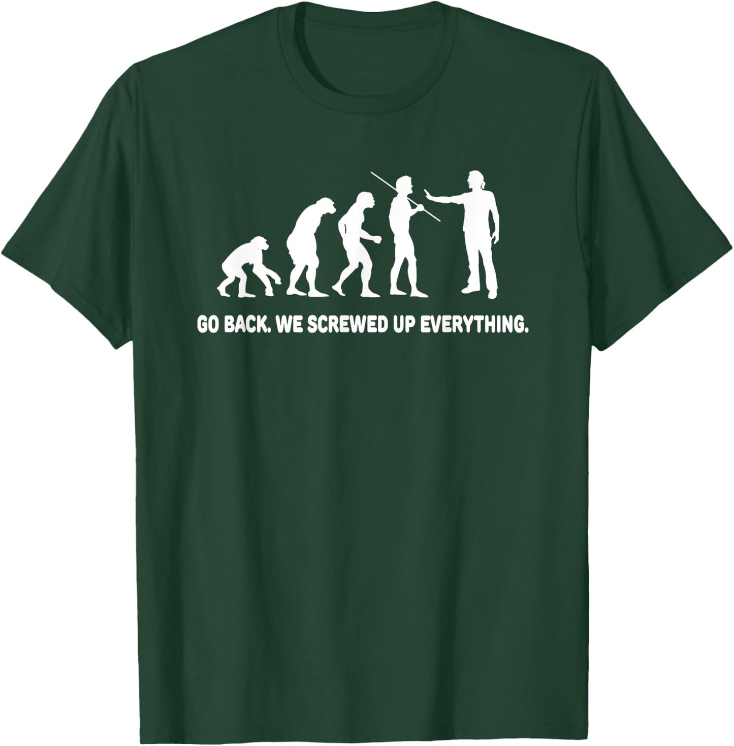 Evolution - Go back we screwed up everything T-Shirt - T-Shirt | Forest