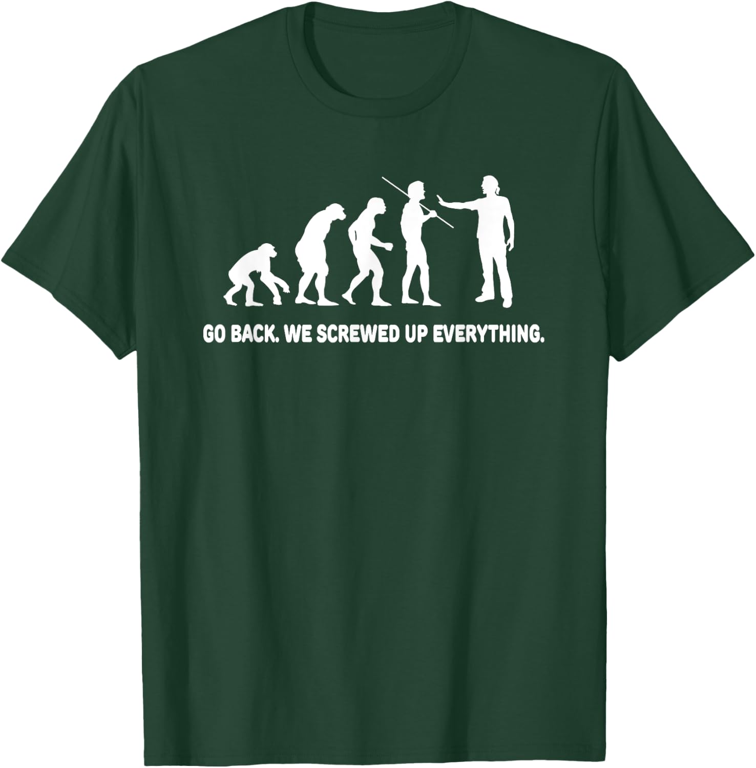 Evolution - Go back we screwed up everything T-Shirt - T-Shirt | Forest