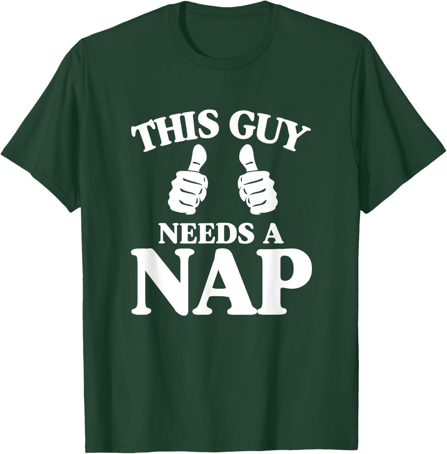This Guy Needs a Nap T-Shirt - T-Shirt | Forest