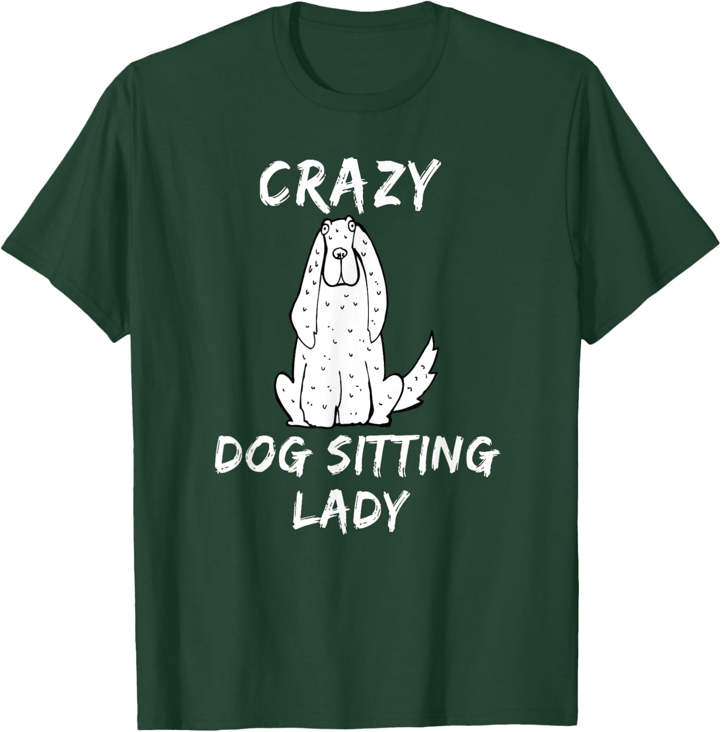 Crazy Dog Sitting Lady Dog Sitter Walker Babysitter T Shirt T-Shirt - T-Shirt | Forest