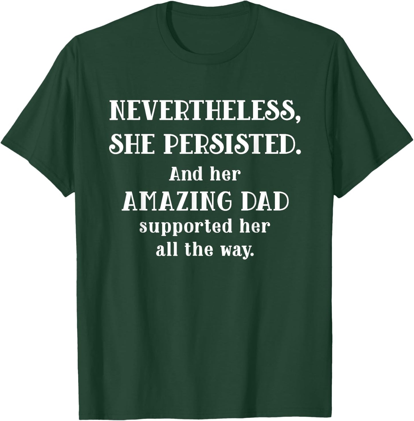 Feminist Dad Nevertheless She Persisted Fathers Day T-Shirt - T-Shirt | Forest