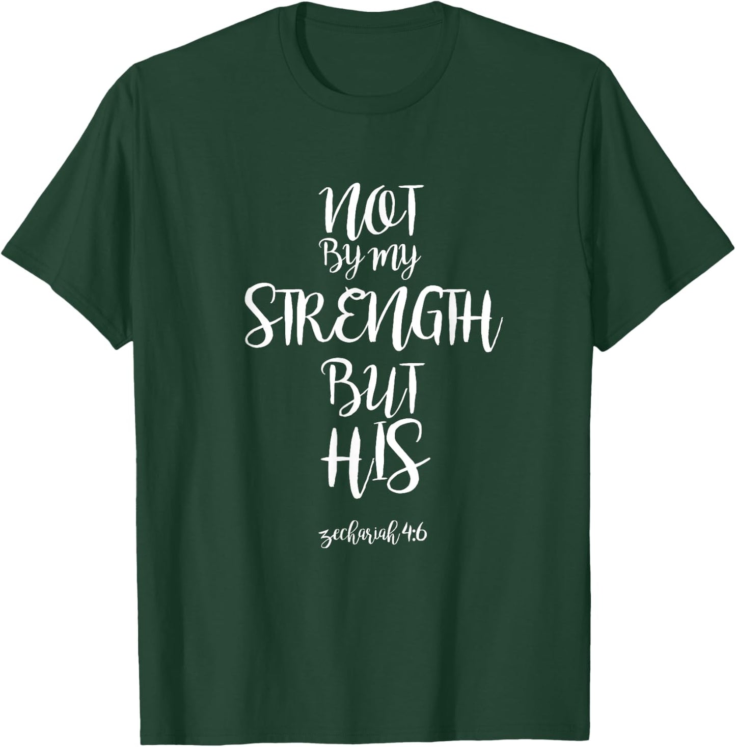 Not By My Strength But His Zechariah 4:6 Bible Verse design T-Shirt - T-Shirt | Forest