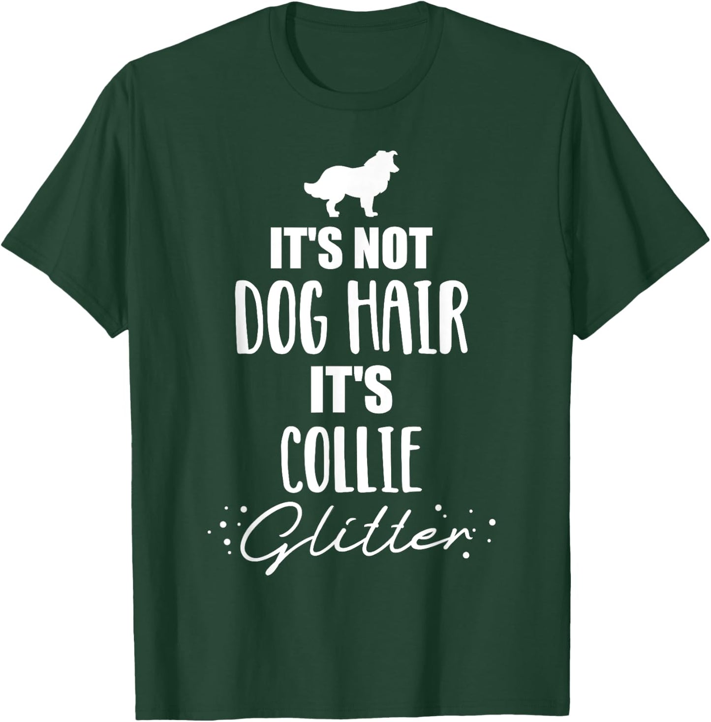 It's not dog hair, it's Collie T-Shirt - T-Shirt | Forest