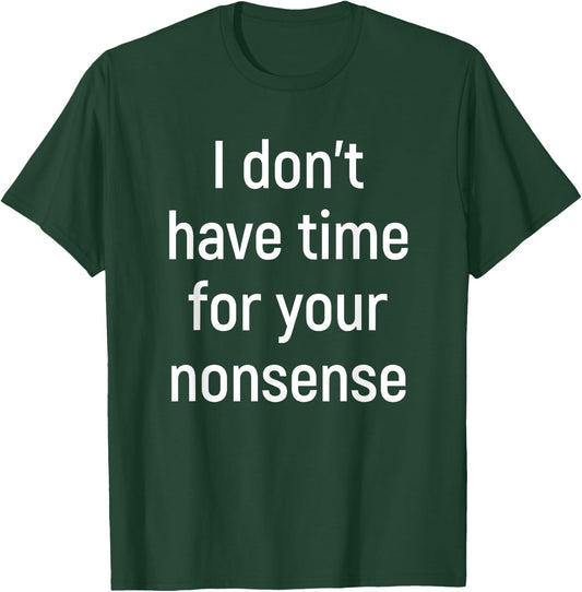 I Don't Have Time For Your Nonsense Funny Introvert T-Shirt - T-Shirt | Forest
