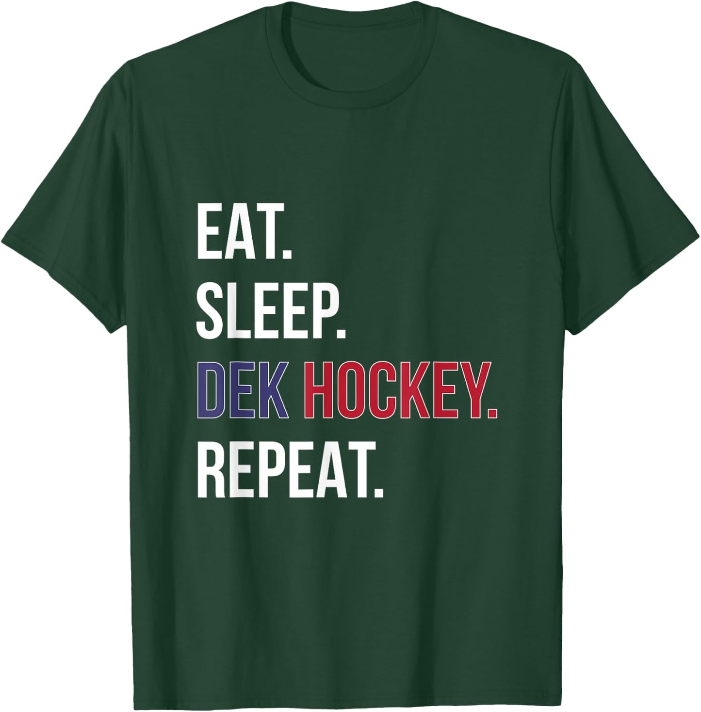 Dek Hockey Shirt Funny Eat Sleep Dek Hockey Repeat T-Shirt - T-Shirt | Forest