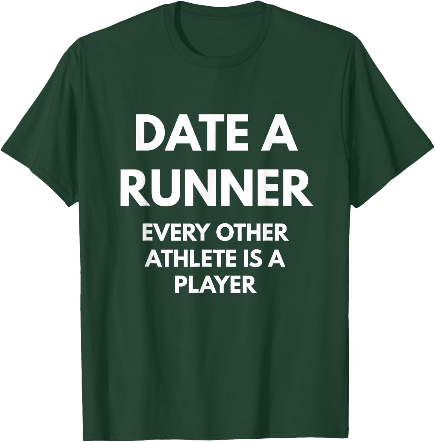 Date A Runner Every Other Athlete Is A Player T-Shirt - T-Shirt | Forest