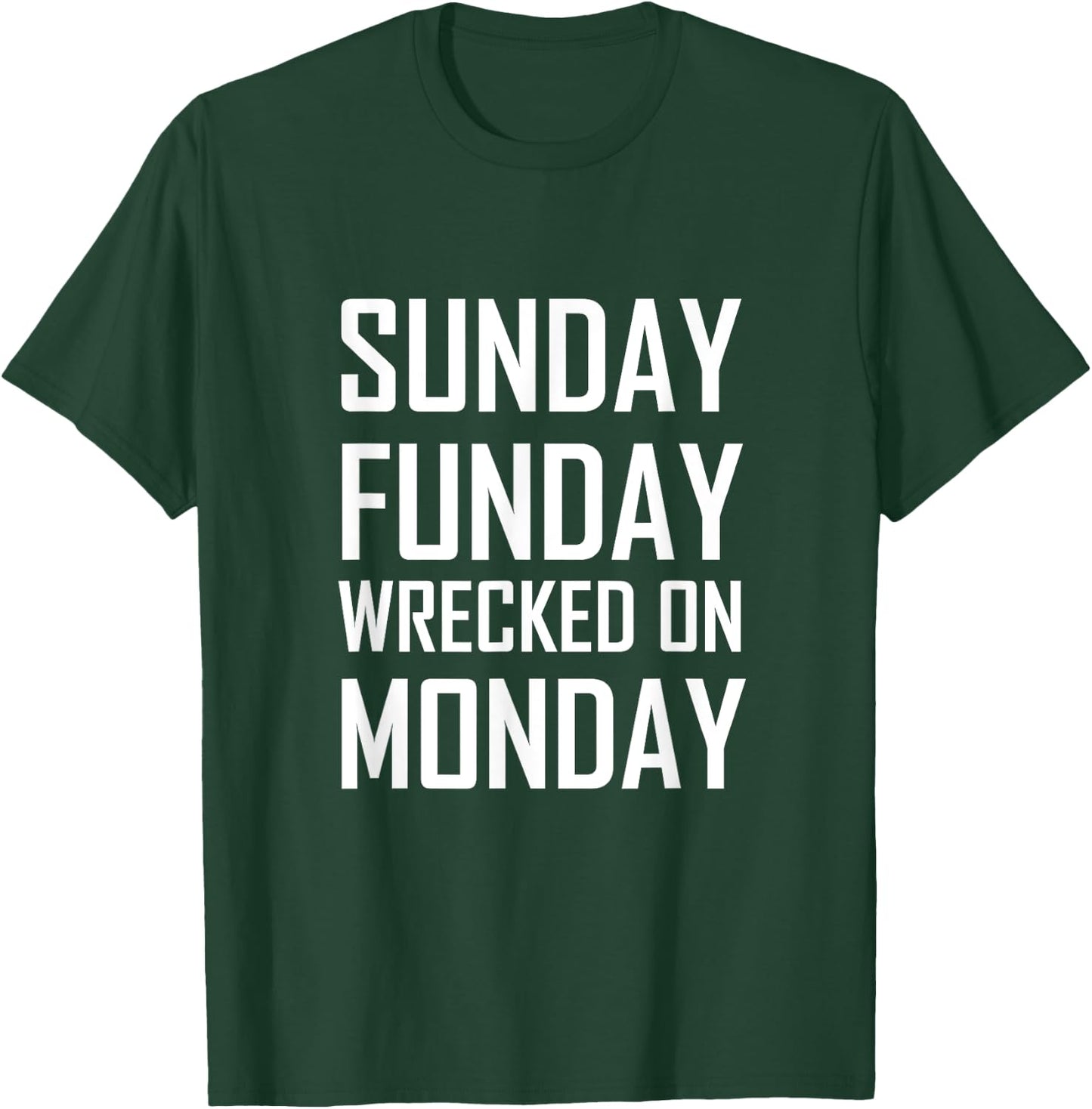 Sunday Fun Day Funday Wrecked on Monday Drinking T-Shirt - T-Shirt | Forest