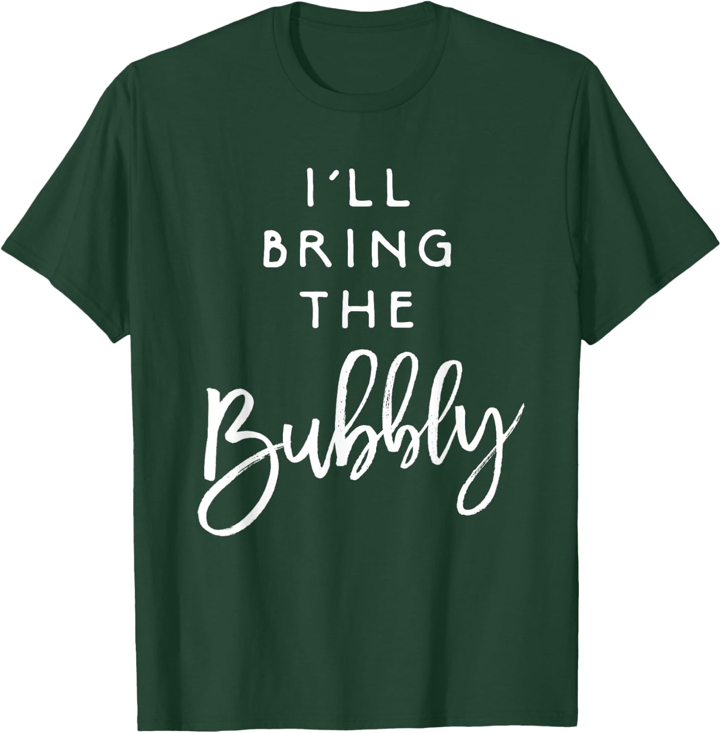 I'll Bring The Bubbly Shirt Funny Champagne Party Group T-Shirt - T-Shirt | Forest