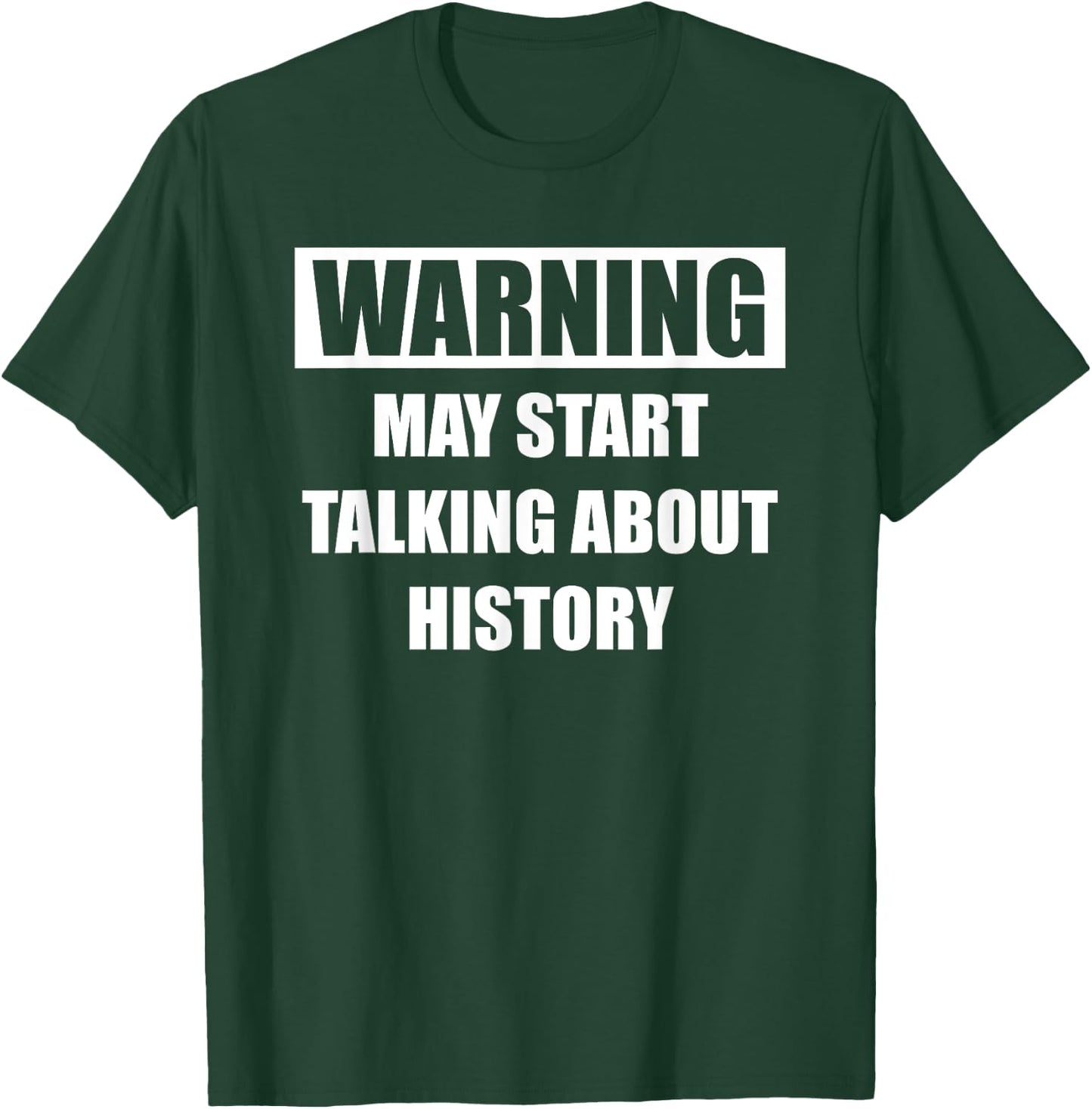Warning History - Funny History For Historians T-Shirt - T-Shirt | Forest