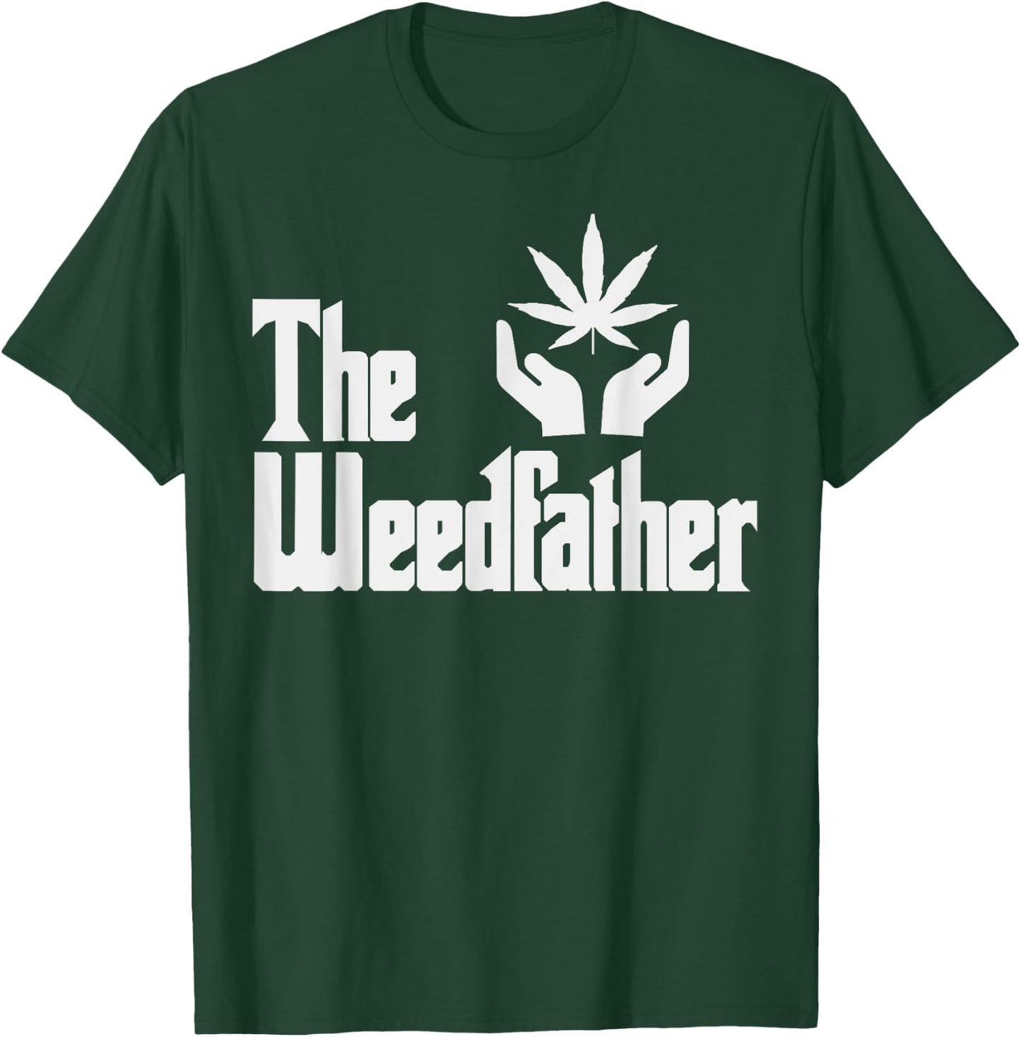 The Weed-father Fathers Day Gift Dad Cannabis 420 Stoner T-Shirt - T-Shirt | Forest
