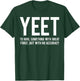 Yeet Definition Shirt T-Shirt - T-Shirt | Forest