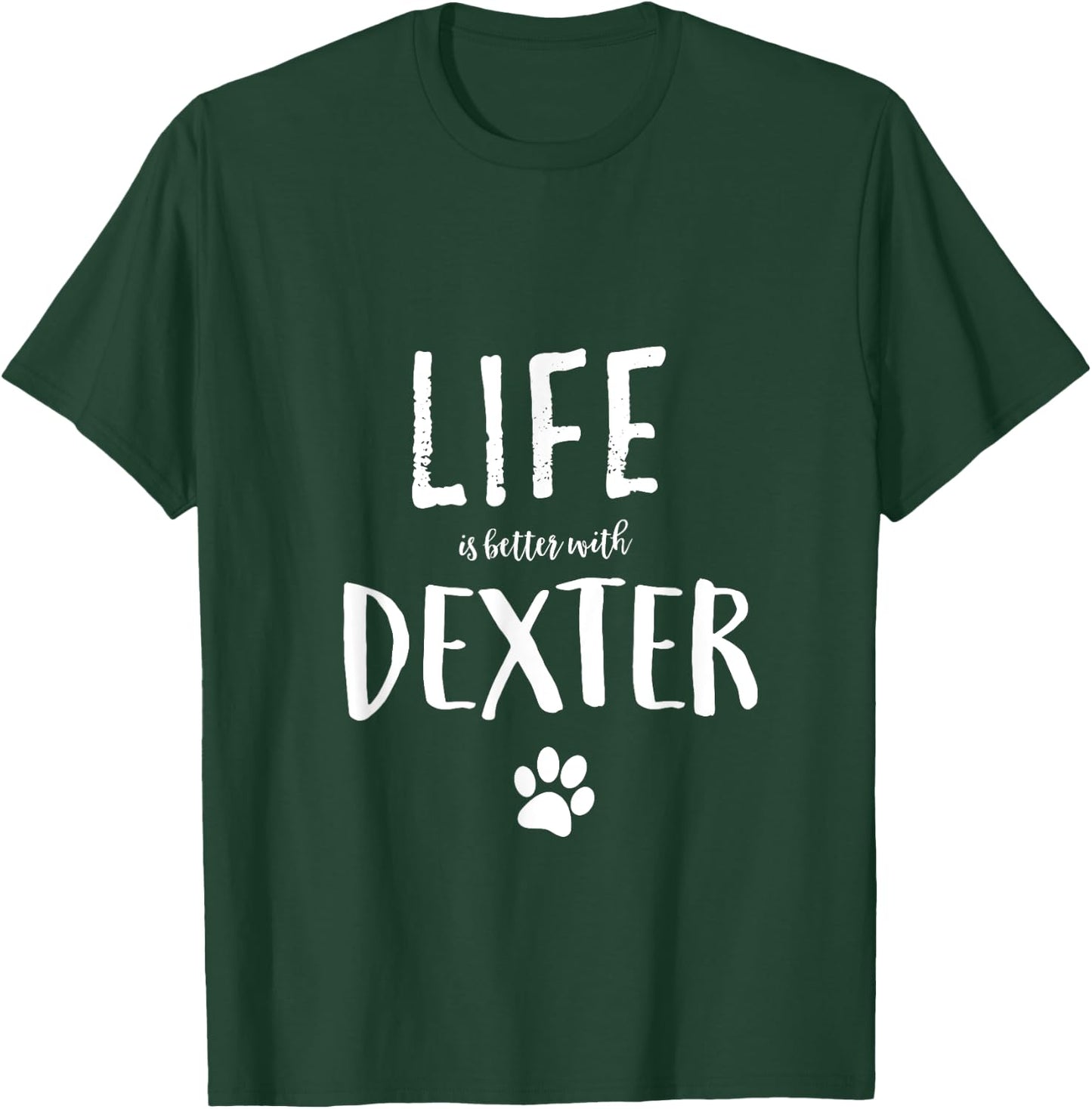 Life is better with Dexter Dog Name Gift Shirt T-Shirt - T-Shirt | Forest