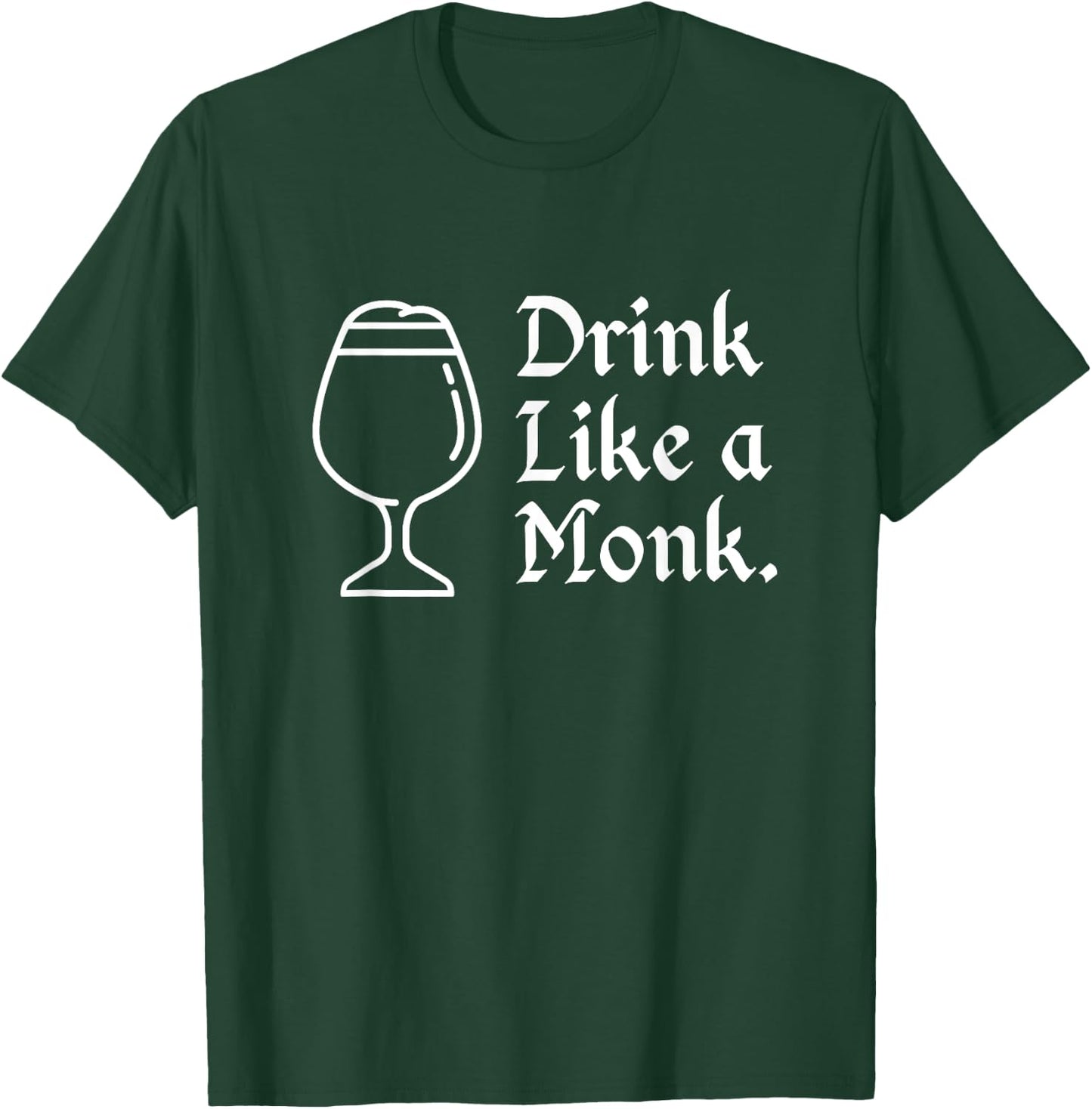 Drink like a monk, for belgian crafts beer lovers T-Shirt - T-Shirt | Forest