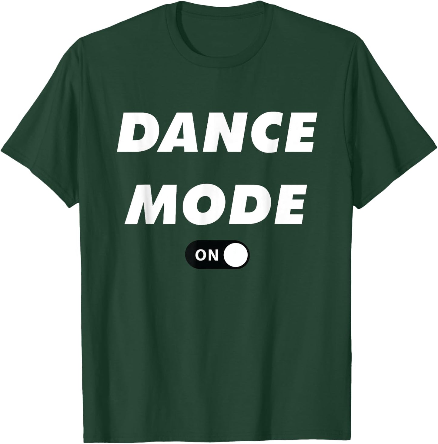 Dance Mode ON Cute Women Girl Dance Gift Shirt T-Shirt - T-Shirt | Forest