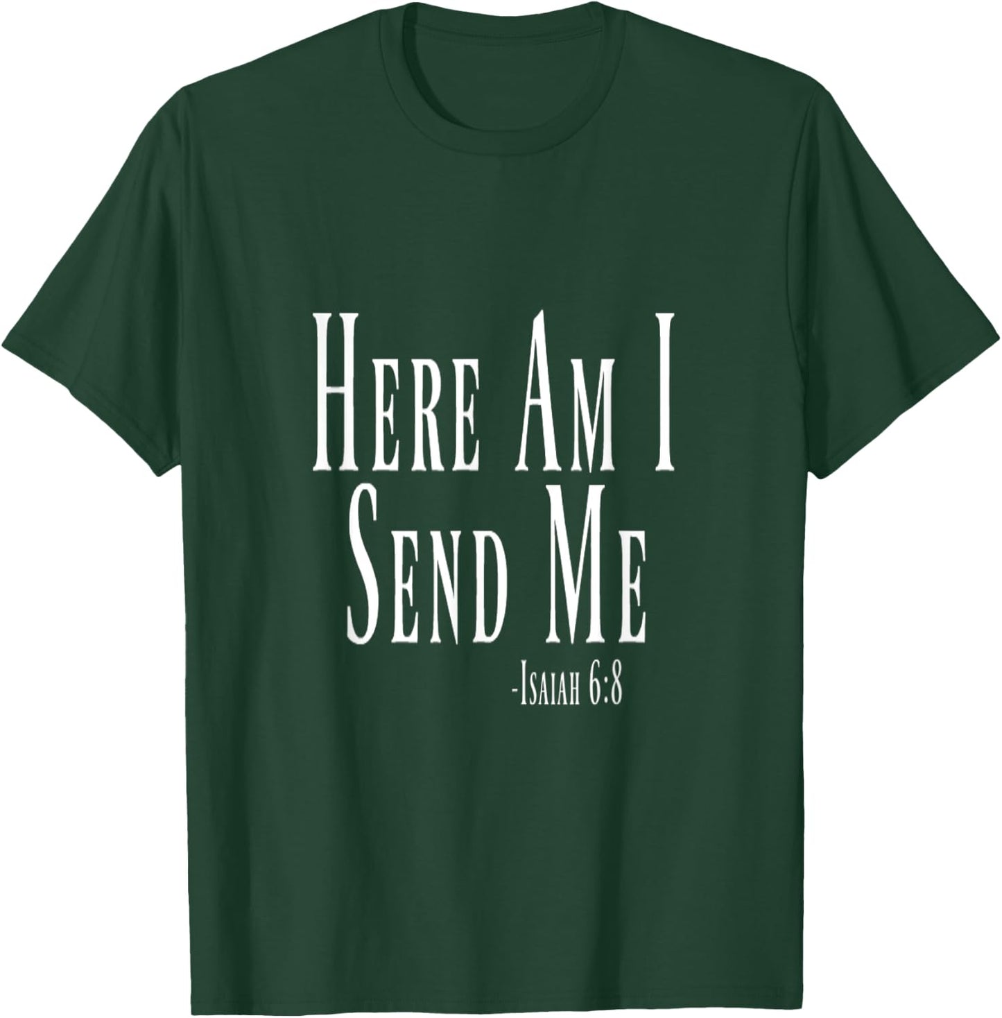 Here Am I Send Me Isaiah 6:8 Bible Verse T-Shirt - T-Shirt | Forest