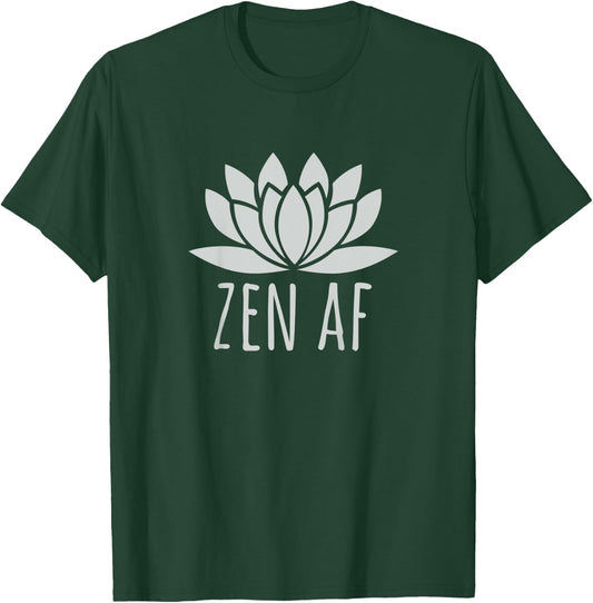 Zen AF Shirt | Zen and Buddhism Shirts T-Shirt - T-Shirt | Forest