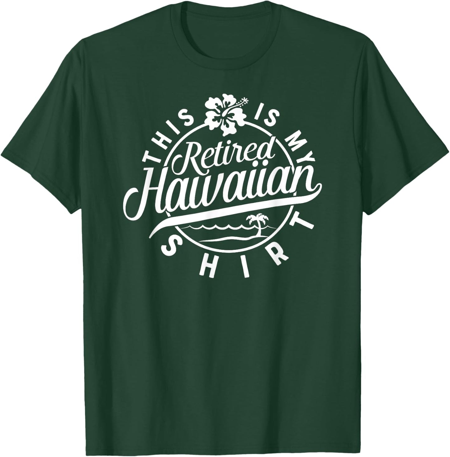 This is My Retired Hawaiian T Shirt Retirement Women T-Shirt - T-Shirt | Forest