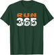 Run Streak Run 365 Every Day Runner Funny Running Motivation T-Shirt - T-Shirt | Forest