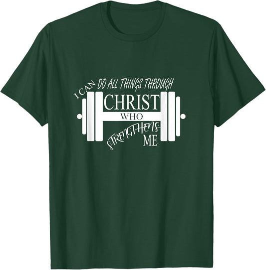 I Can Do All Things Through Christ Who Strengthens Me Shirt T-Shirt - T-Shirt | Forest