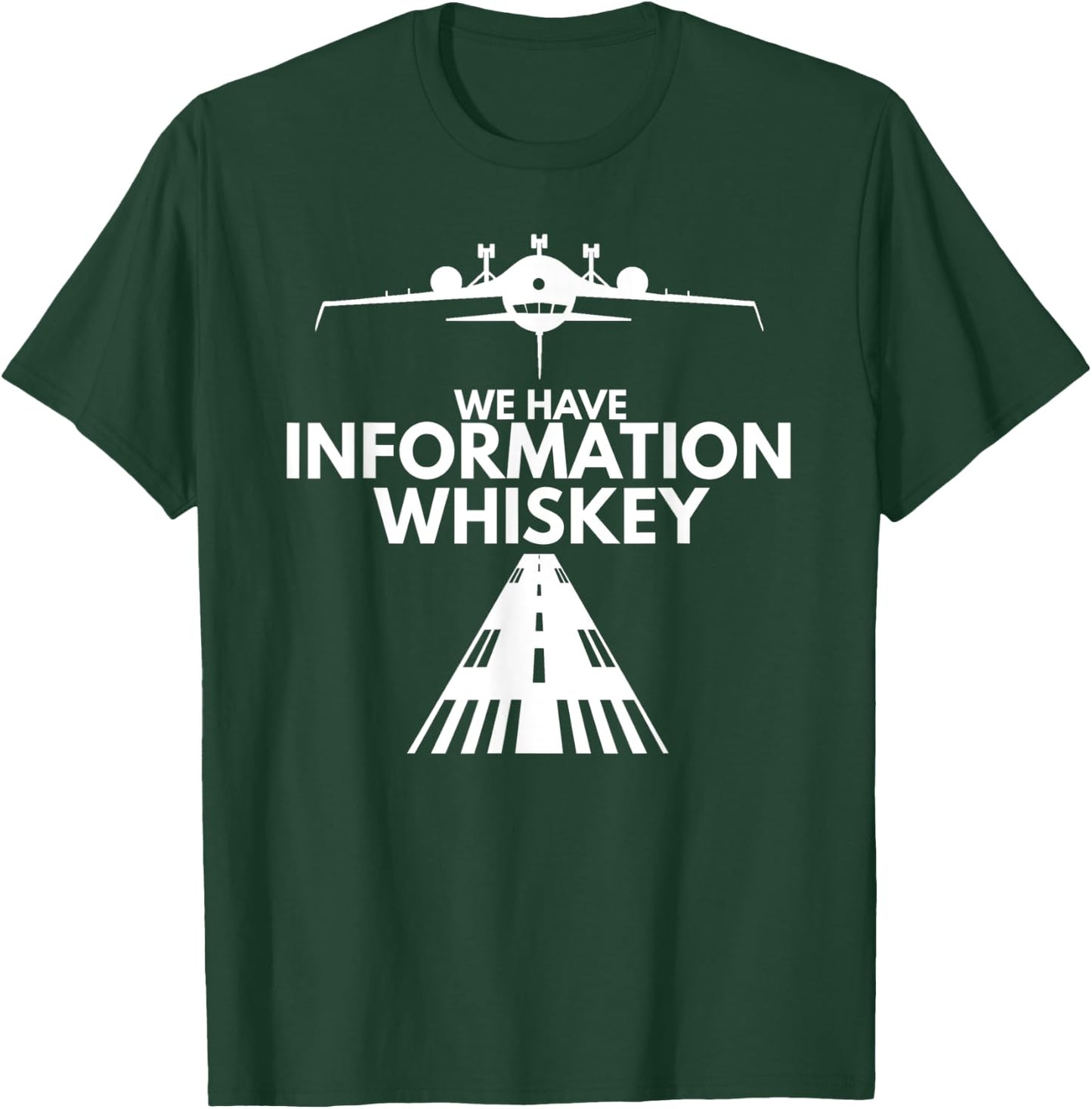 We Have Information Whiskey - Funny Aviation Pilot Gifts T-Shirt - T-Shirt | Forest
