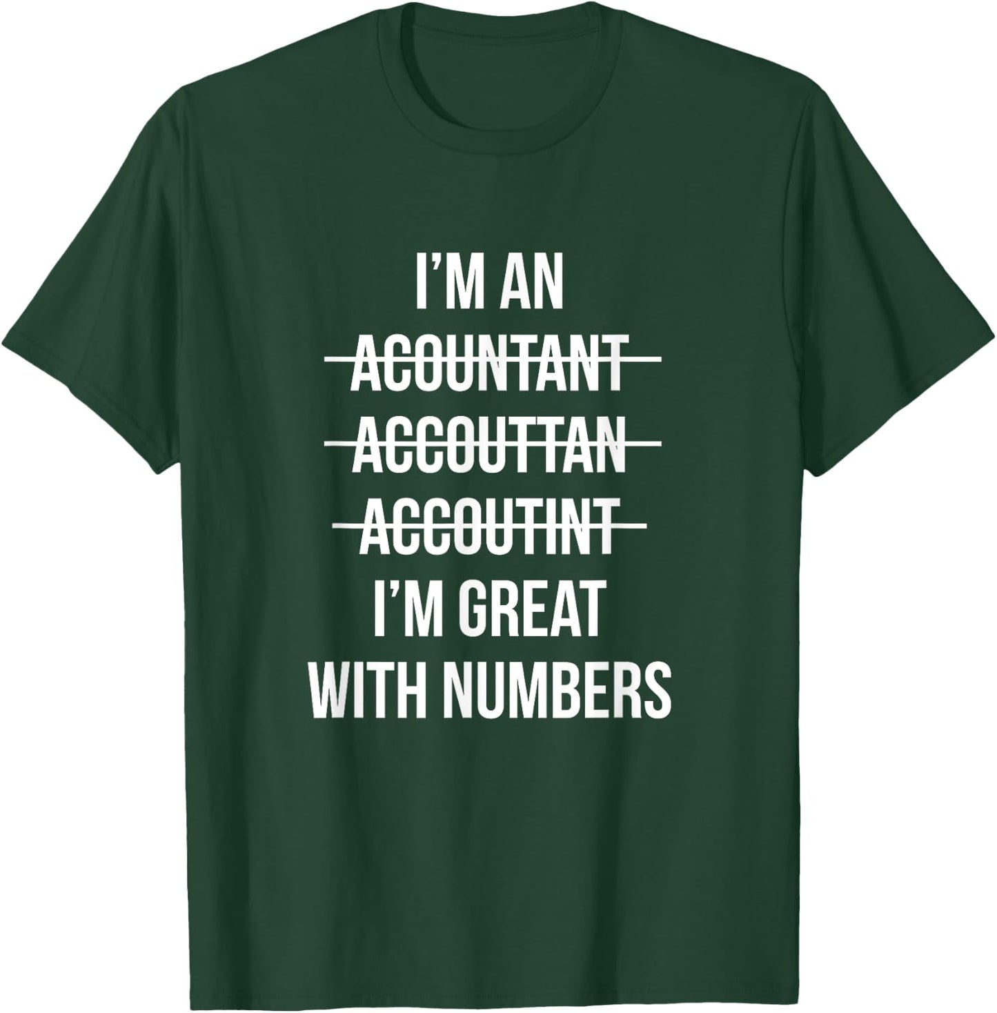 Funny I'm an Accountant I'm Great With Numbers CPA T-Shirt - T-Shirt | Forest