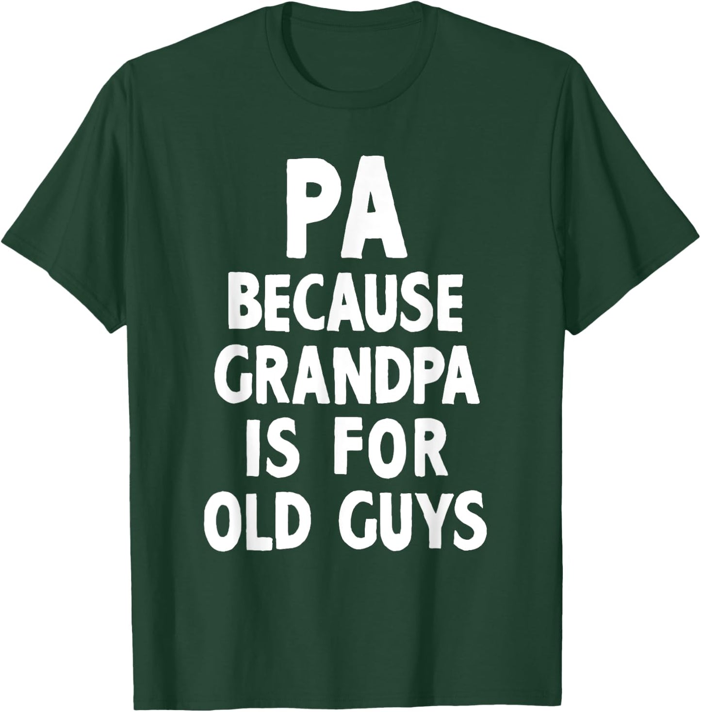 Pa Because Grandpa Is For Old Guys Cool T-Shirt - T-Shirt | Forest
