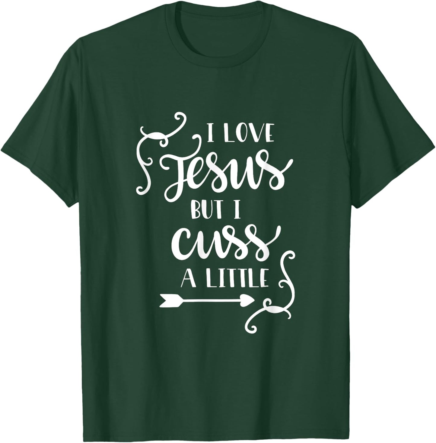 I Love Jesus But I Cuss A Little T Shirt Christian Lettering T-Shirt - T-Shirt | Forest