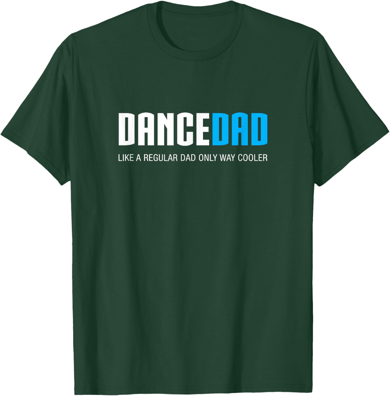 Dance Dad Shirt Funny Cute Fathers Day Gift T-Shirt - T-Shirt | Forest