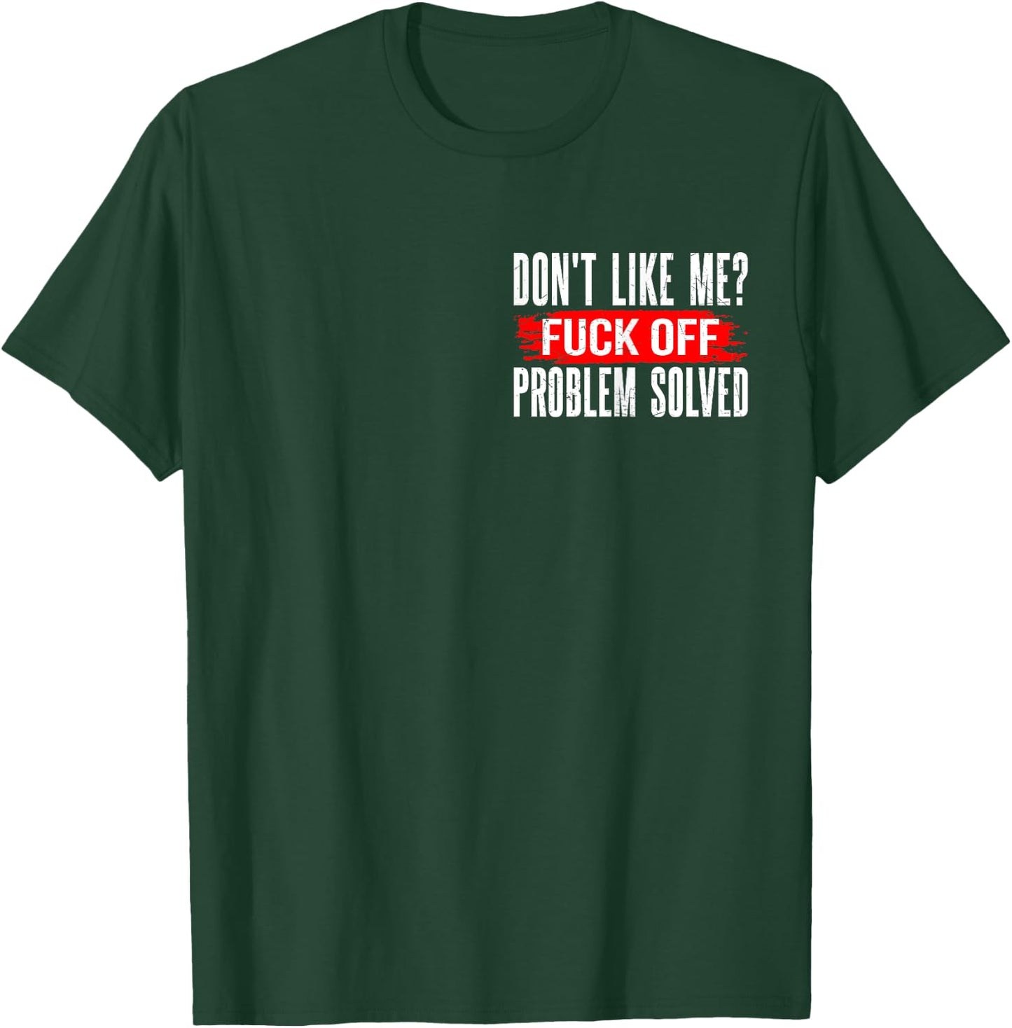 Don't Like Me? F Off Problems Solved Minimalist T-Shirt - T-Shirt | Forest