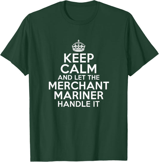 Keep calm and let the merchant mariner handle it T-Shirt - T-Shirt | Forest