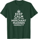 Keep calm and let the merchant mariner handle it T-Shirt - T-Shirt | Forest