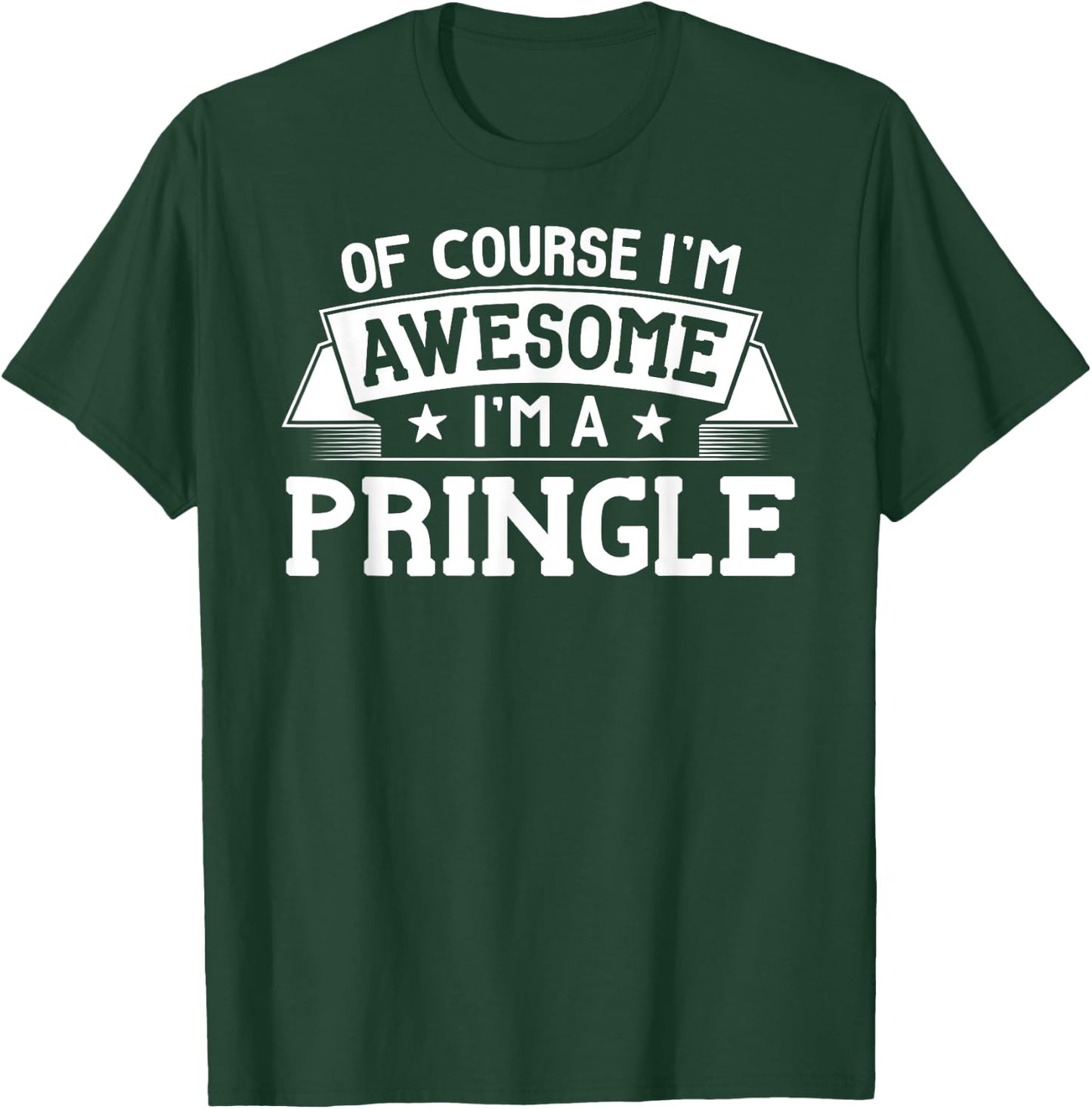 Pringle Name - Of Course I'm Awesome! T-Shirt - T-Shirt | Forest
